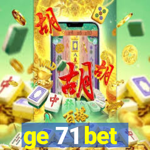 ge 71 bet